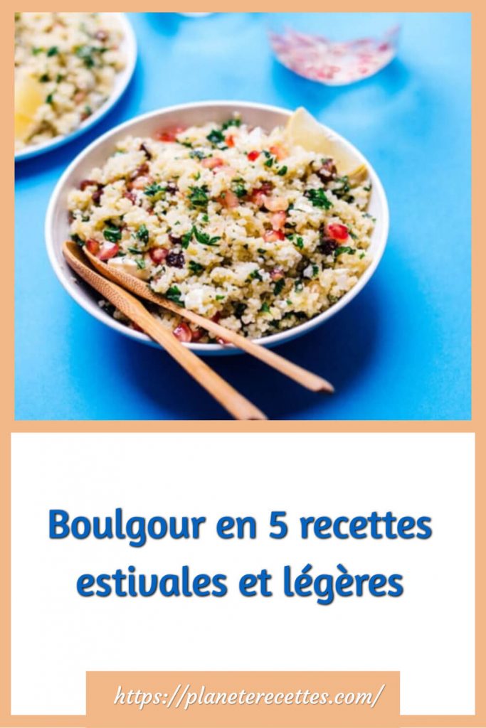 Boulgour en 5 recettes estivales et légères