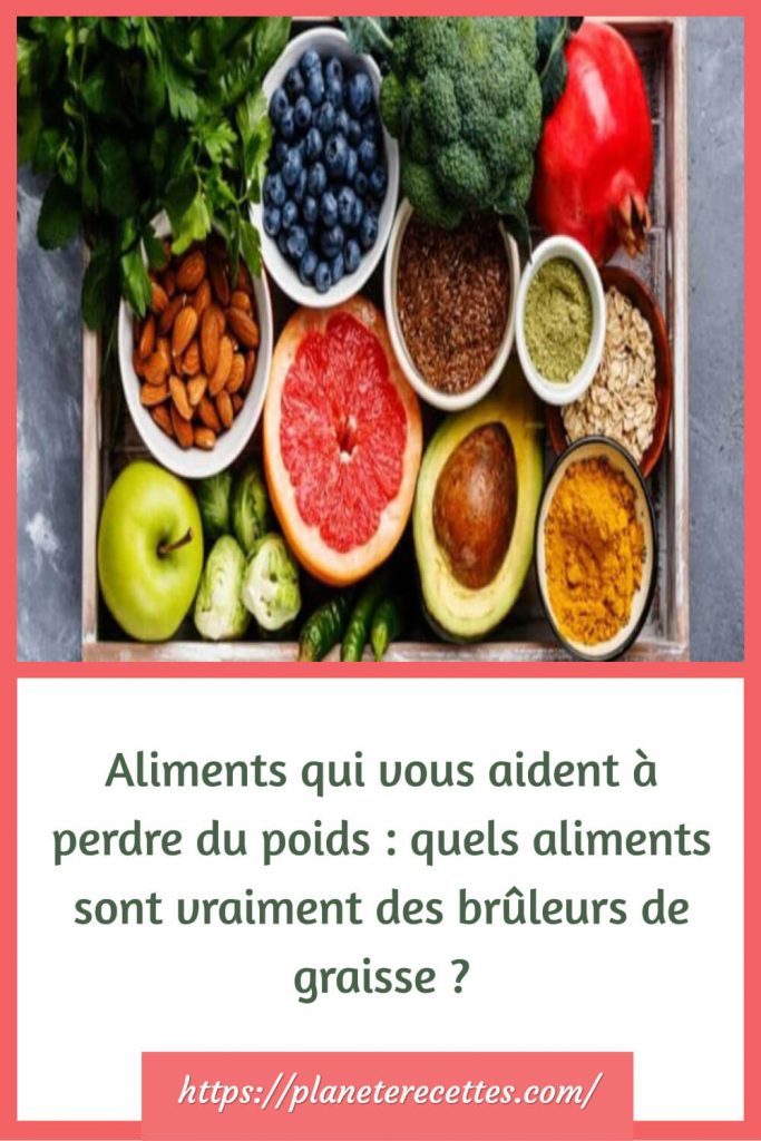 Quels aliments sont vraiment des brûleurs de graisse ?
