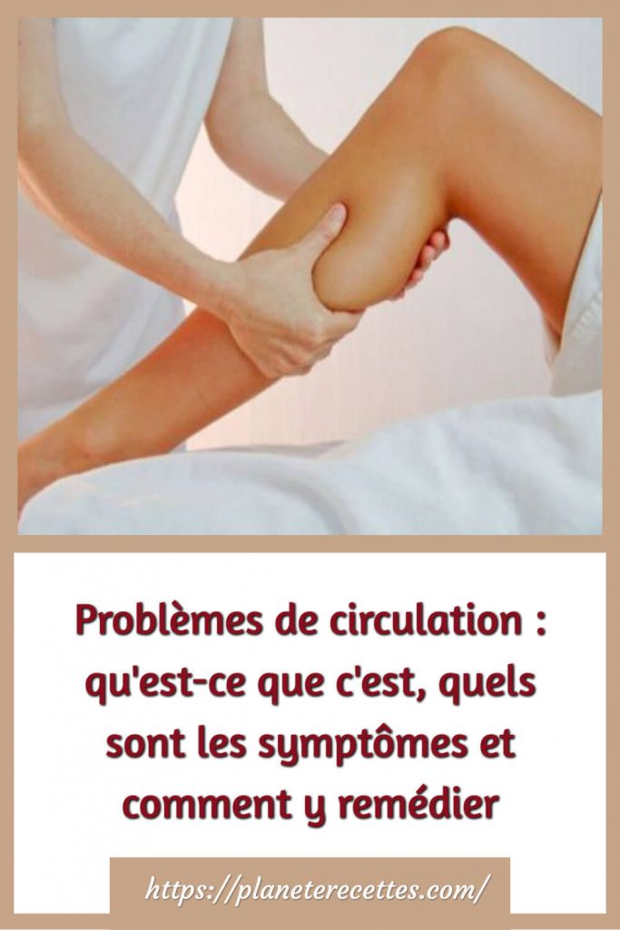 Problèmes de circulation quels sont les symptômes ?comment y remédier?