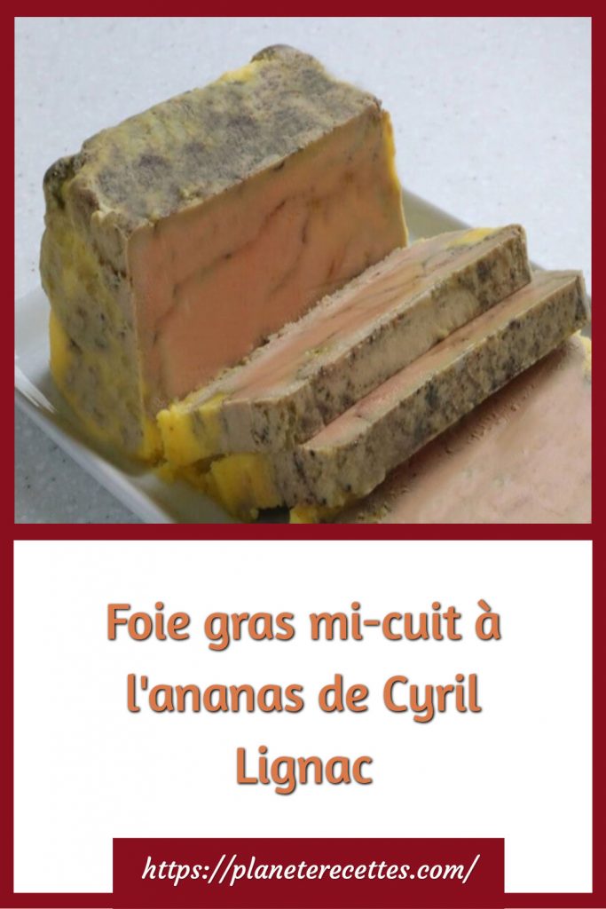 Foie gras mi-cuit à l'ananas de Cyril Lignac