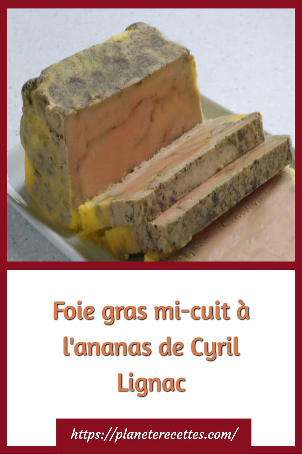 Foie gras micuit à l’ananas de Cyril Lignac Planète Recettes