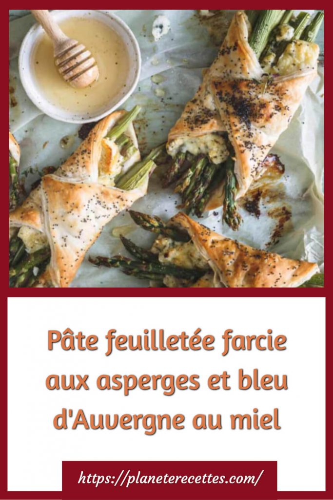 Pâte feuilletée farcie aux asperges et bleu d'Auvergne au miel
