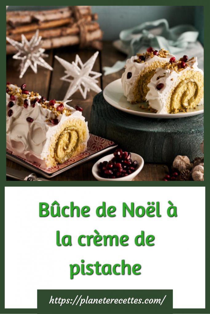 Bûche de Noël à la crème de pistache