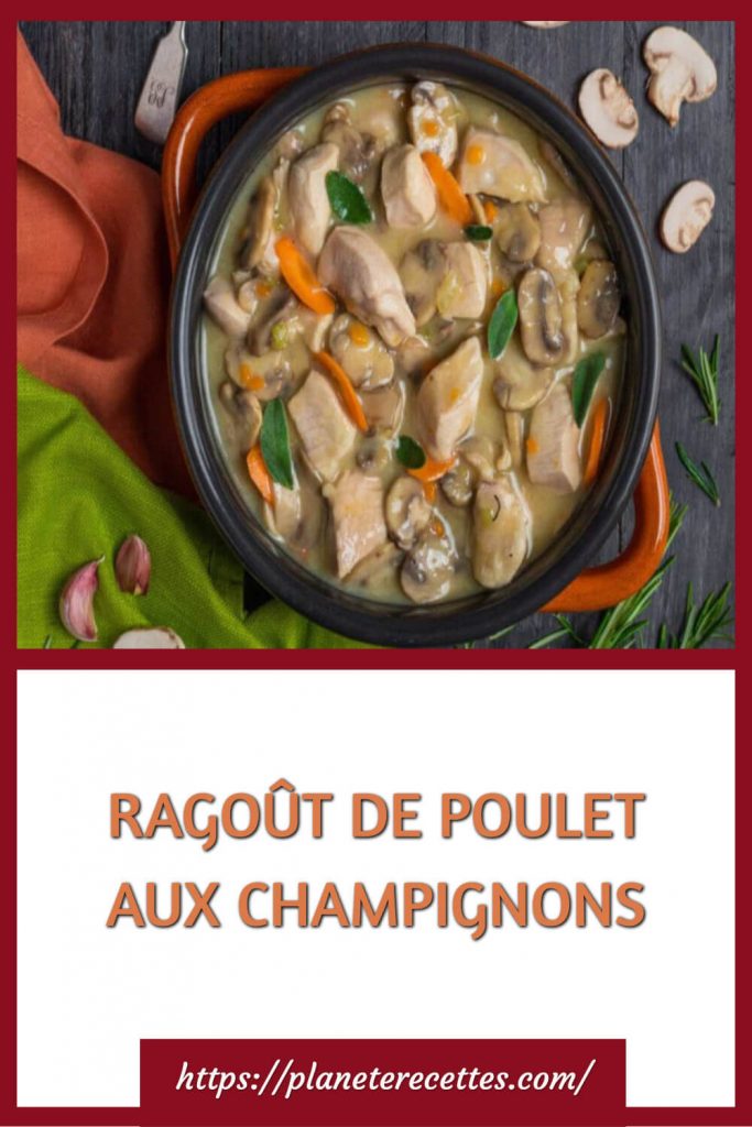 RAGOÛT DE POULET AUX CHAMPIGNONS