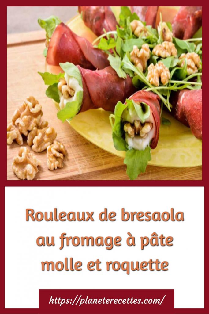 Rouleaux de bresaola au fromage à pâte molle et roquette