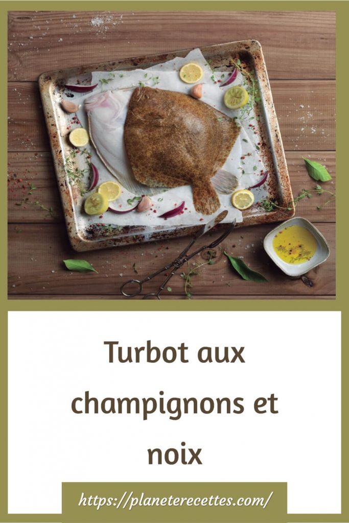 Turbot aux champignons et noix